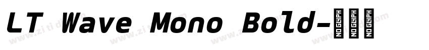 LT Wave Mono Bold字体转换 LT Wave Mono Bold字体转换